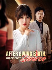 After Giving Birth, I Decided To Divorce (2025) - FULL [Eng Sub]