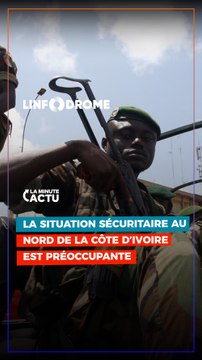SITUATION SÉCURITAIRE PRÉOCCUPANTE AU NORD DE LA CÔTE D'IVOIRE
