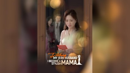 Ditching My Jerk Husband, I Become A Stylish Mama (2025) - FULL [Eng Sub]