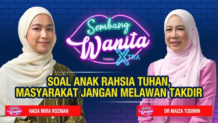 Soal Anak Rahsia Tuhan, Masyarakat Jangan Melawan Takdir | Sembang Wanita X-Tra