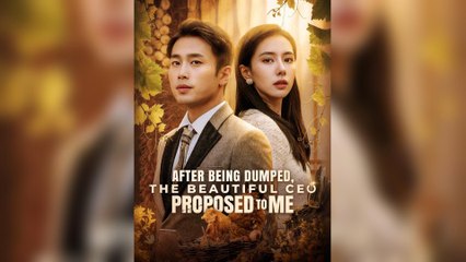 After Being Dumped, The Beautiful CEO Proposed To Me (2025) - FULL [Eng Sub]