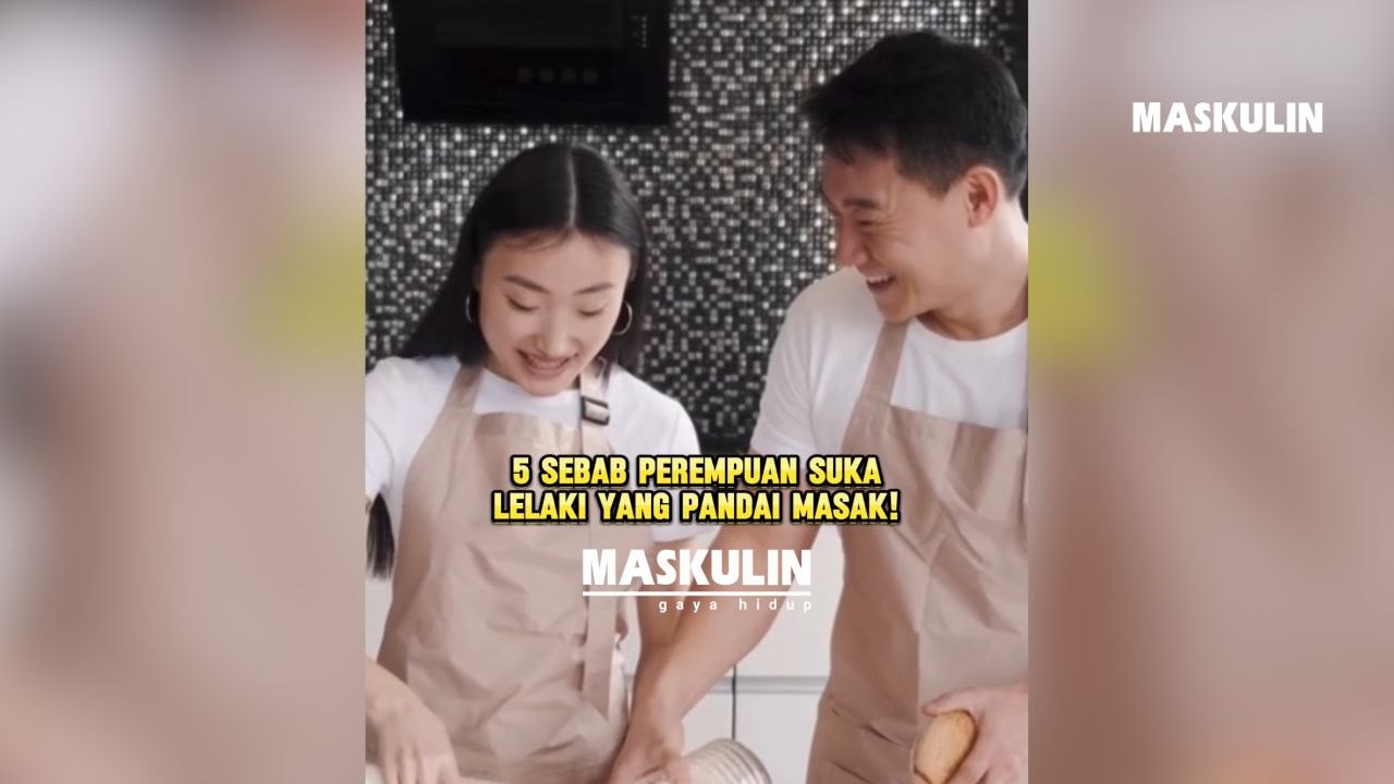 5 Sebab Perempuan Suka Lelaki Yang Pandai Masak!