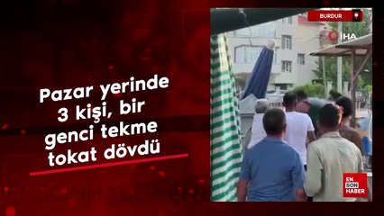 Burdur'da pazar yerinde 3 kişi, bir genci tekme tokat dövdü