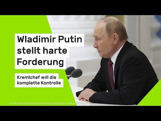 Wladimir Putin stellt harte Forderung: Kremlchef will die komplette Kontrolle