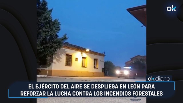 El Ejército del aire se despliega en León para reforzar la lucha contra los incendios forestales