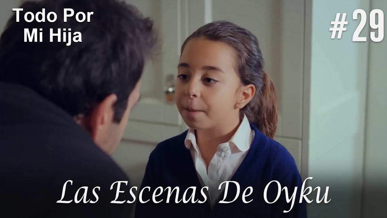 Las Escenas De Oyku #29 - Todo Por Mi Hija