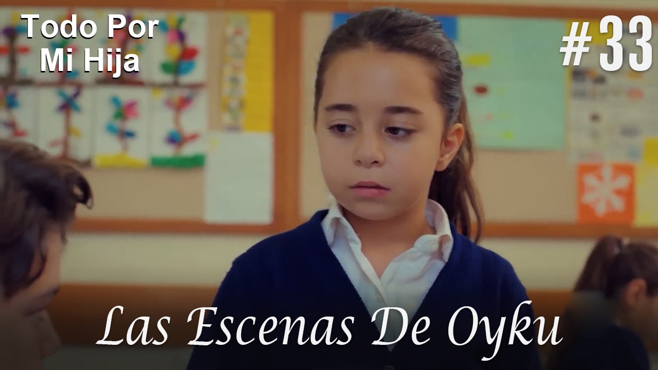 Las Escenas De Oyku #33 - Todo Por Mi Hija