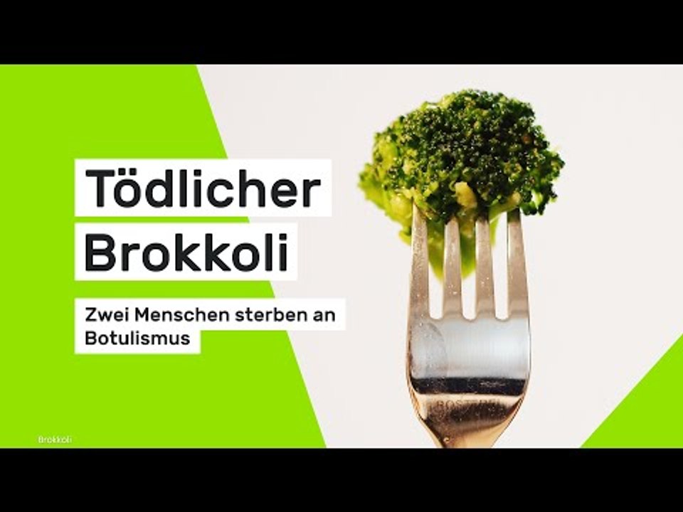 Tödlicher Brokkoli - zwei Menschen sterben an Botulismus