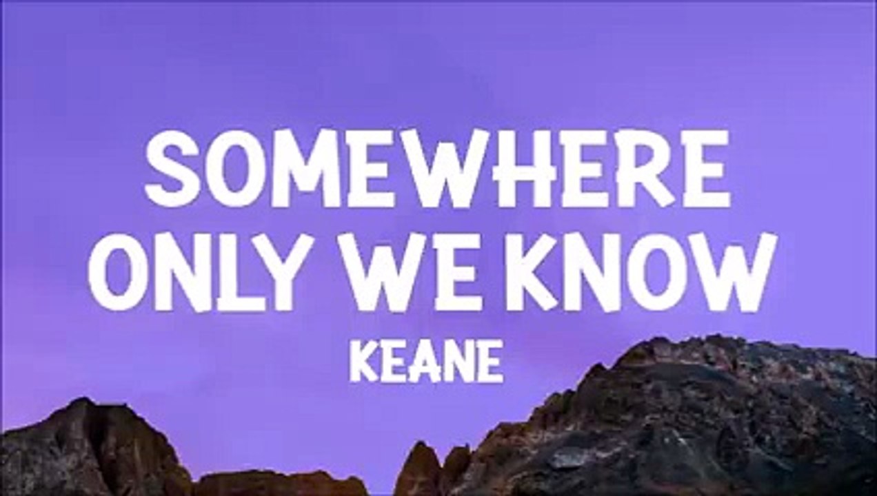 Keane - Somewhere Only We Know (Lyrics) - Dan Music (240p, h264)