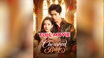 The Ceo's Cherished Bride - Full Movie