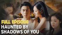 [Hot] Haunted by Shadows of You (DUBBED) #Dramabox