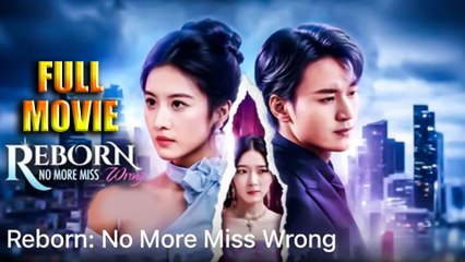 Reborn No More Miss Wrong Full Movie