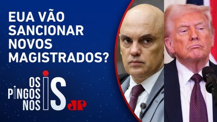 Ministros do STF serão alvos de novas sanções e Lei Magnitsky? Bancada debate temor no Judiciário