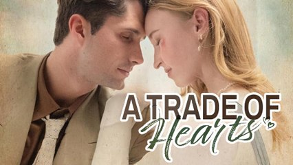 A Trade Of Hearts - Full Movie