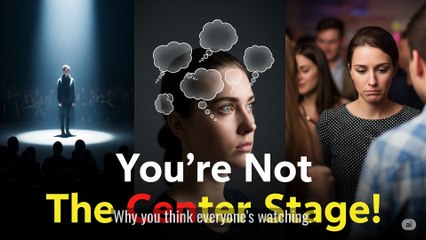 0015 Everyone's Watching? Debunking Your Mind's Self-Conscious Myths!