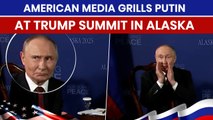 VIDEO: Putin 'Shouts' at U.S Press—Reporters Ask ‘Why should Trump trust You?’ | Chaos in Alaska