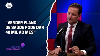“Vender plano de saúde pode dar 40 mil ao mês” | Histórias Empresariais #46