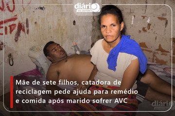Mãe de sete filhos, catadora de reciclagem pede ajuda para remédio e comida após marido sofrer AVC