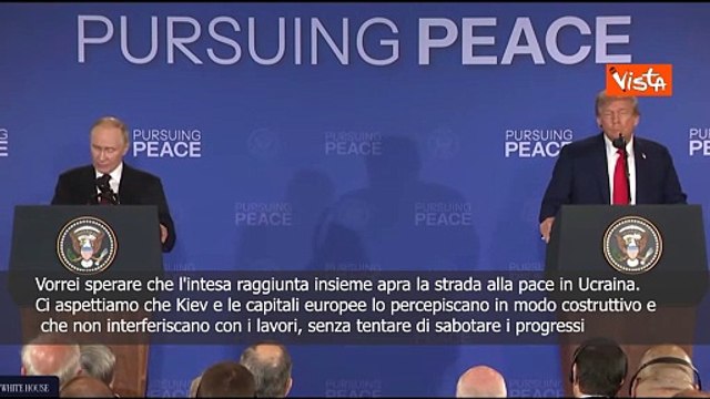 Putin ad Anchorage: Kiev e Ue non interferiscano e non sabotino progressi di pace