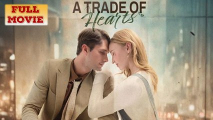 A Trade Of Hearts - Full Movie