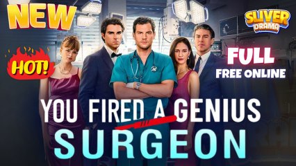 You Fired a Genius Surgeon  Full Movie  ReelShort