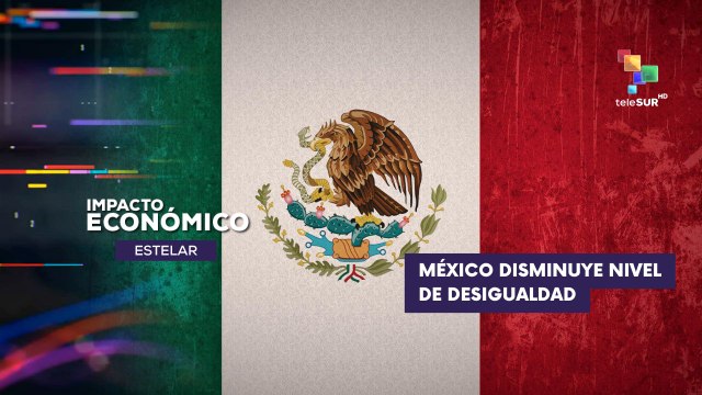México logra romper las cadenas de desigualdad con su modelo de gobierno IMPACTO ECONÓMICO ESTELAR 15-08-2025