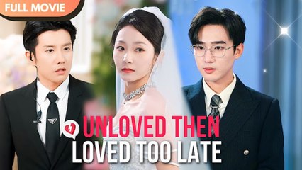 Unloved Then Loved Too Late- Drama