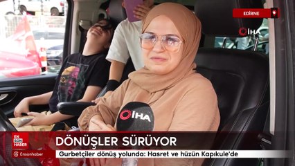 Gurbetçiler dönüş yolunda: Hasret ve hüzün Kapıkule'de