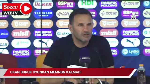 Okan Buruk oyundan memnun kalmadı