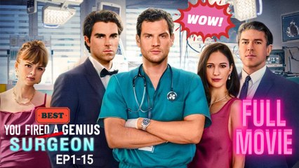 You Fired a Genius Surgeon  Full Movie  ReelShort  .