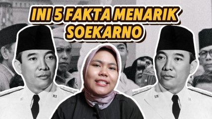 Ini 5 Fakta Menarik tentang Soekarno