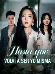 Hasta Que Volví A Ser Yo Misma - Full Movie