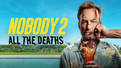 Nobody 2_ All The Deaths