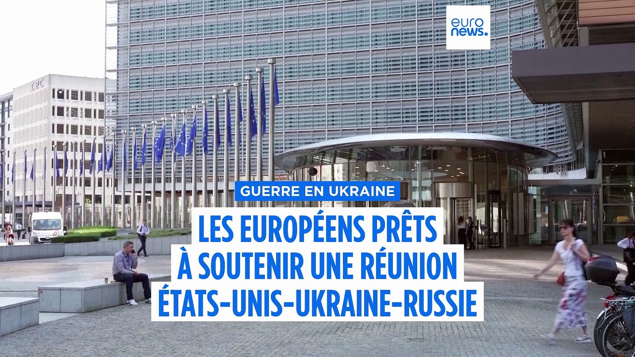 Les dirigeants européens prêts à soutenir une réunion entre les États-Unis, l'Ukraine et la Russie