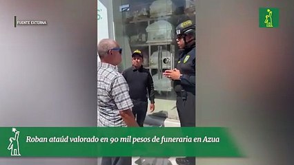 Roban ataúd valorado en 90 mil pesos de funeraria en Azua