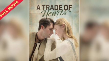 A Trade Of Hearts (COMPLETED) NEW MOVIE 2025