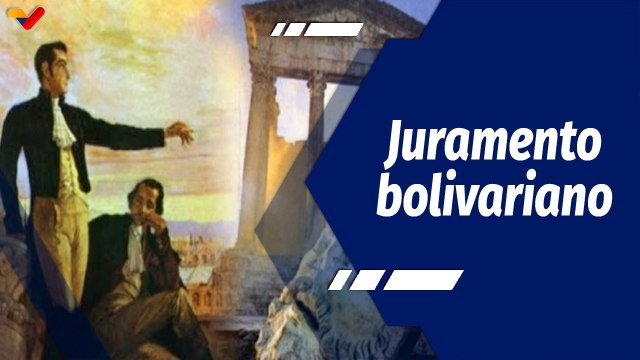 Chávez Siempre Chávez | Conmemoración de los 202 años del Juramento del Monte Sacro