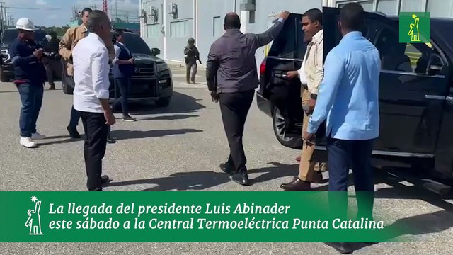La llegada del presidente Luis Abinader este sábado a la Central Termoeléctrica Punta Catalina