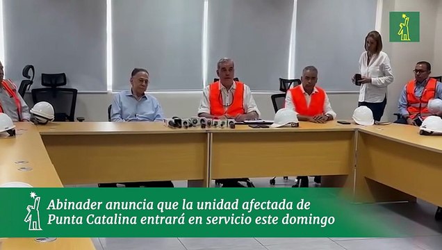 Abinader anuncia que la unidad afectada de Punta Catalina entrará en servicio este domingo