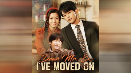 Dear Mr. Ex I've Moved On Chinese Drama