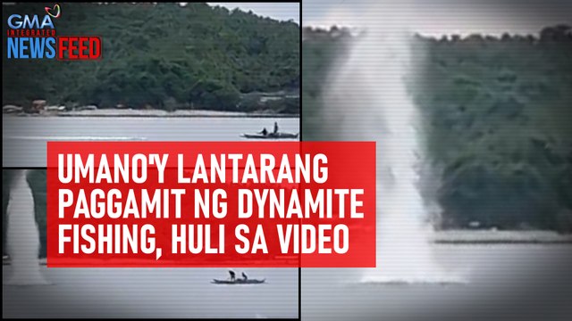 Umano'y lantarang paggamit ng dynamite fishing, huli sa video | GMA Integrated Newsfeed