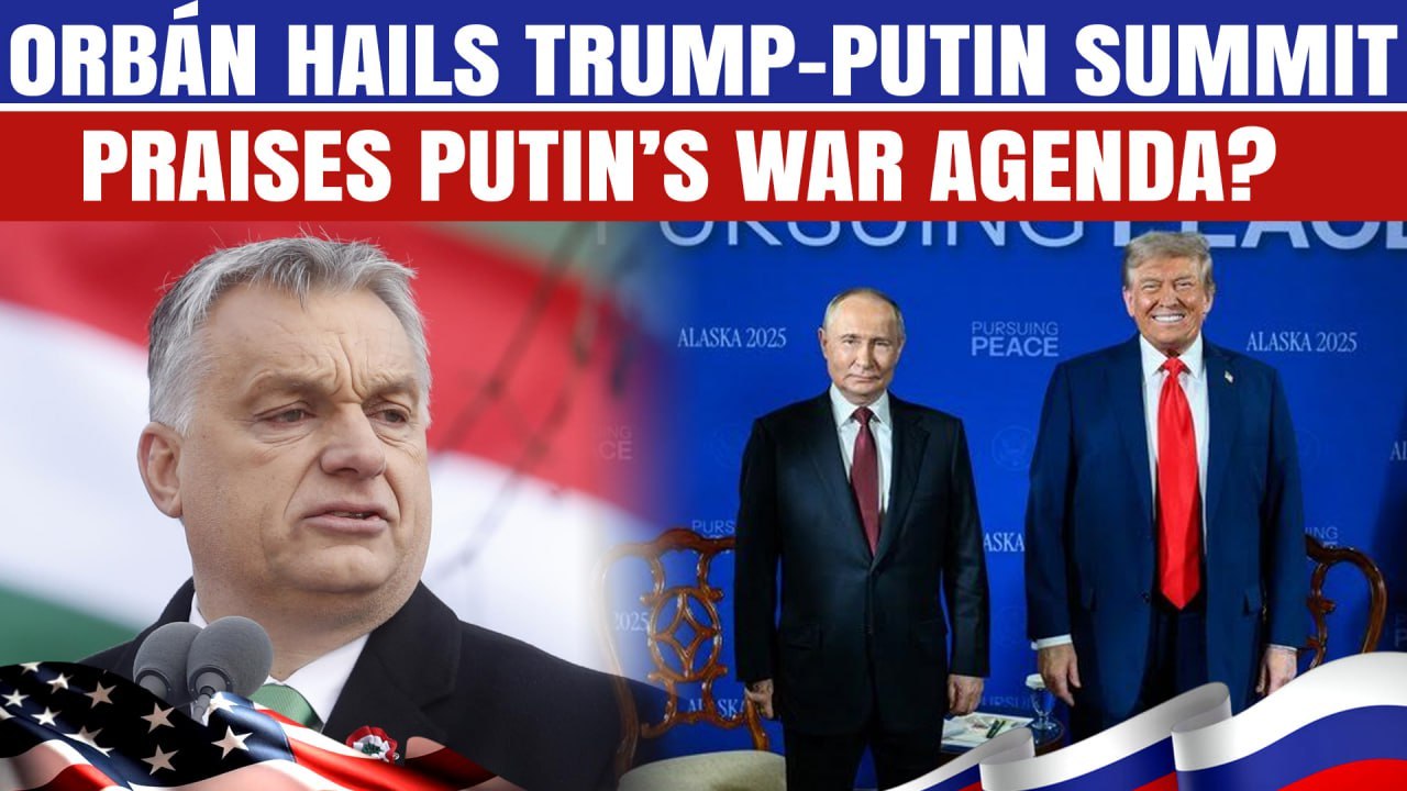 ‘World Is Safer Now’ Viktor Orban’s SHOCKING Stance On Trump-Putin Alaska Summit | Sides with Moscow