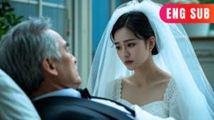 ✨Grandfather's Dying Wish_ Marry The Richest Man - Full Movie