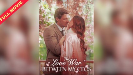 Full - The Love War Between My CEOs