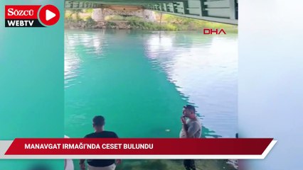 Manavgat Irmağı’nda ceset bulundu