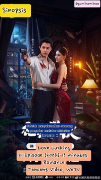 Sinopsis Drama China Love Lurking