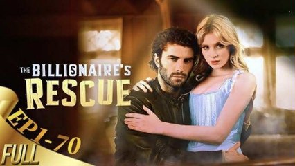 The Billionaire's Rescue - Full Episodes