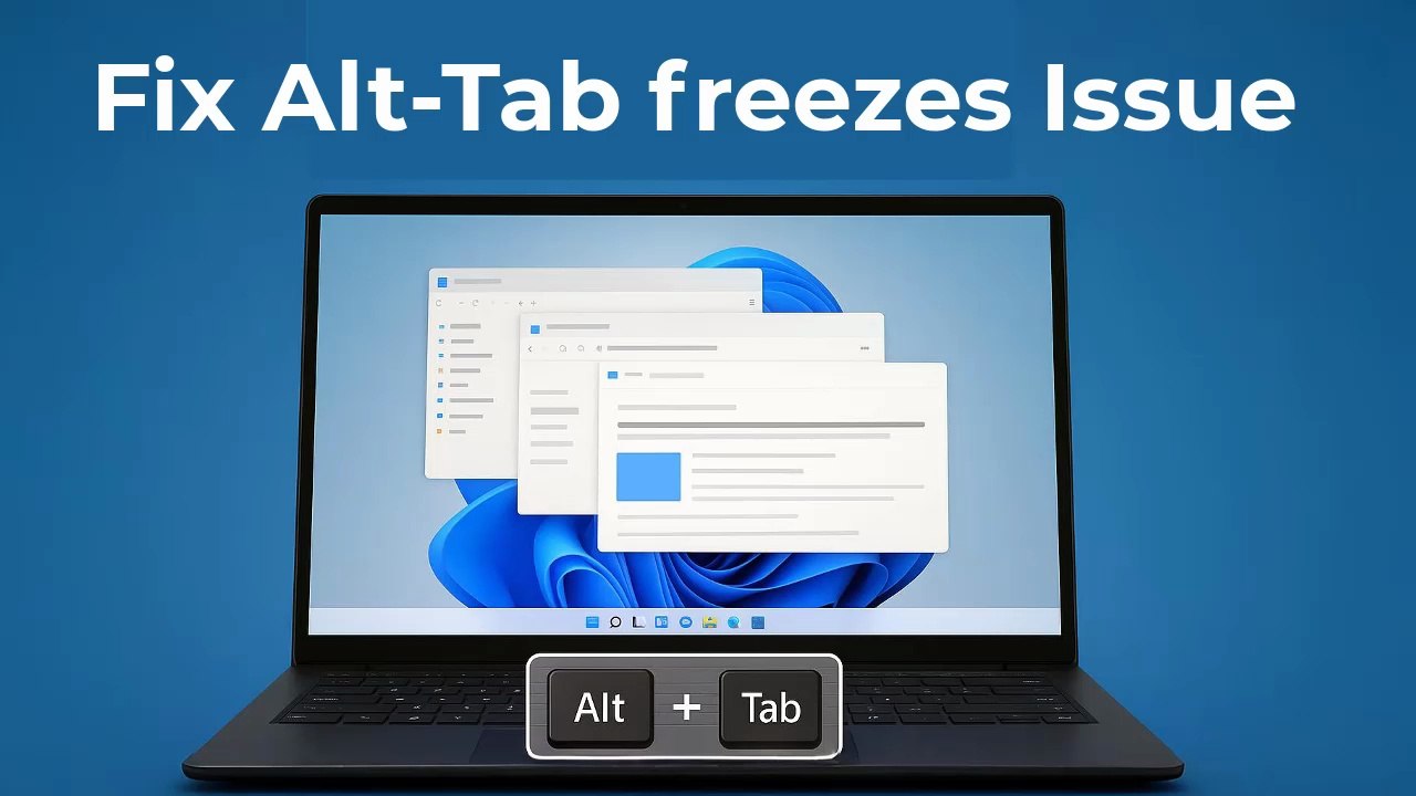 Fix Alt-Tab Freezes in Windows 11 ✔️ Step-by-Step Solution
