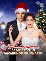 Navidad inesperada casada con un vagabundo millonario Completo en Español