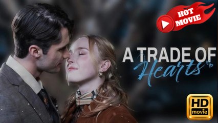 A Trade Of Hearts - Full